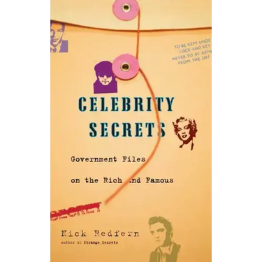 Celebrity Secrets: Official Government Files on the Rich and Famous