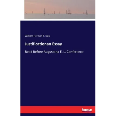 Justificationan Essay: Read Before Augustana E. L. Conference