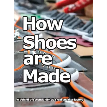 How Shoes are Made: A behind the scenes look at a real sneaker factory