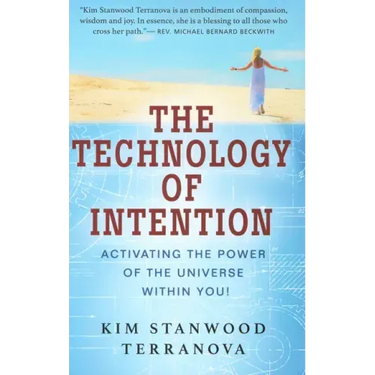 The Technology of Intention: Activating the Power of the Universe Within You!