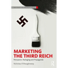 Marketing the Third Reich: Persuasion, Packaging and Propaganda
