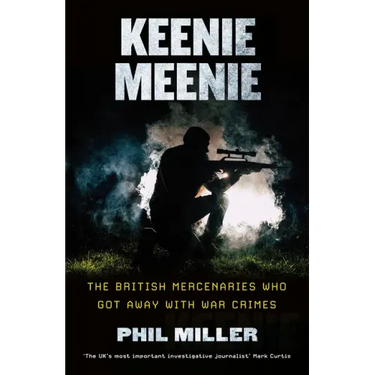 Keenie Meenie: The British Mercenaries Who Got Away With War Crimes