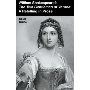 William Shakespeare's The Two Gentlemen of Verona: A Retelling in Prose