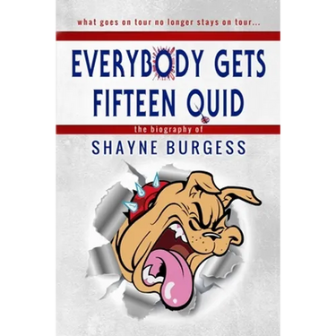 Everybody Gets Fifteen Quid: The True Story of Darts Champion, Shayne Burgess