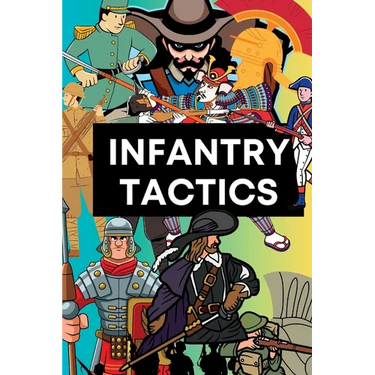 Infantry Tactics: From Antiquity to the Modern Era