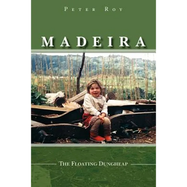 Madeira: The Floating Dungheap