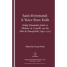 Saint-Evremond: A Voice from Exile - Unpublished Letters to Madame de Gouville and the ABBE de Hautefeuille 1697-1701
