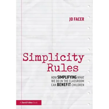 Simplicity Rules: How Simplifying What We Do in the Classroom Can Benefit Children