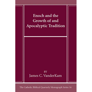 Enoch and the Growth of and Apocalyptic Tradition