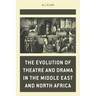 The Evolution of Theatre and Drama in the Middle East and North Africa