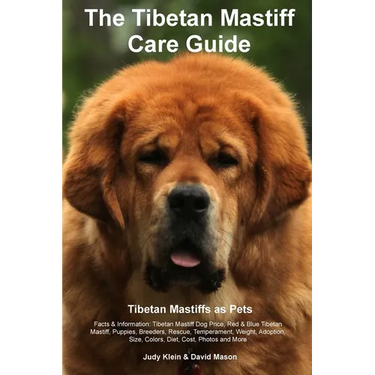 Tibetan Mastiff Ultimate Care Guide Includes: Tibetan Mastiff Training, Grooming, Lifespan, Puppies, Sizes, Socialization, Personality, Temperament, R