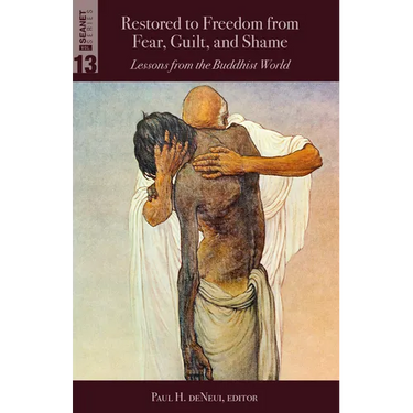 Restored to Freedom from Fear, Guilt, and Shame: Lessons from the Buddhist World