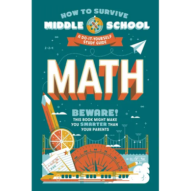 How to Survive Middle School: Math: A Do-It-Yourself Study Guide