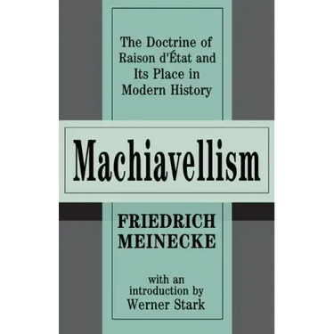 Machiavellism: The Doctrine of Raison d'Etat and Its Place in Modern History