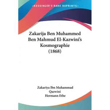 Zakarija Ben Muhammed Ben Mahmud El-Kazwini's Kosmographie (1868)