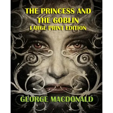 The Princess and the Goblin - Large Print Edition