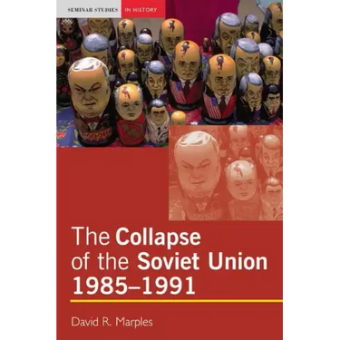 The Collapse of the Soviet Union, 1985-1991