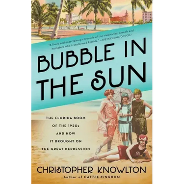 Bubble in the Sun: The Florida Boom of the 1920s and How It Brought on the Great Depression