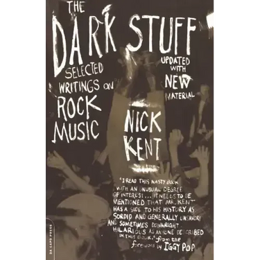 The Dark Stuff: Selected Writings on Rock Music Updated Edition