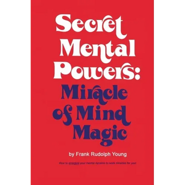 Secret Mental Powers: Miracle of Mind Magic