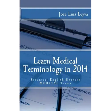 Learn Medical Terminology in 2014: Essential English-Spanish MEDICAL Terms