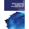 Object Relations Theories and Psychopathology: A Comprehensive Text