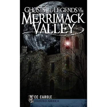 Ghosts and Legends of the Merrimack Valley