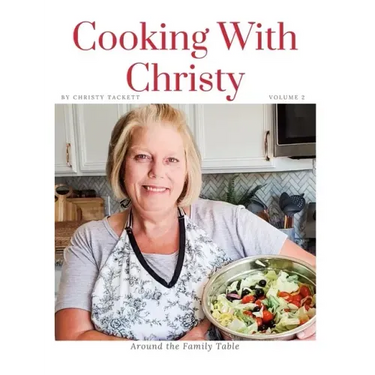 Cooking with Christy Volume 2: Around the Family Table