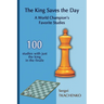 The King Saves the Day: A World Champion's Favorite Studies