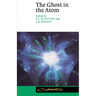 The Ghost in the Atom: A Discussion of the Mysteries of Quantum Physics