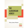 The Albigensian Heresy