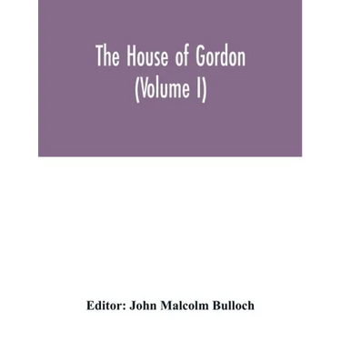 The house of Gordon (Volume I)