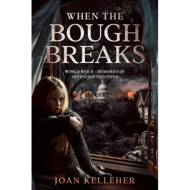 When the Bough Breaks: World War II - Memories of Operation Pied Piper