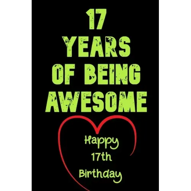 17 Years Of Being Awesome Happy 17th Birthday: 17 Years Old Gift for Boys & Girls