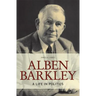 Alben Barkley: A Life in Politics