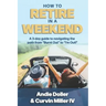 How to Retire in a Weekend: A 3-day guide to navigating the path from "Burnt Out" to "I'm Out!"