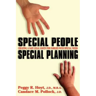 Special People, Special Planning-Creating a Safe Legal Haven for Families with Special Needs