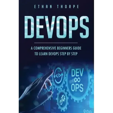 Devops: A Comprehensive Beginners Guide to Learn Devops Step by Step