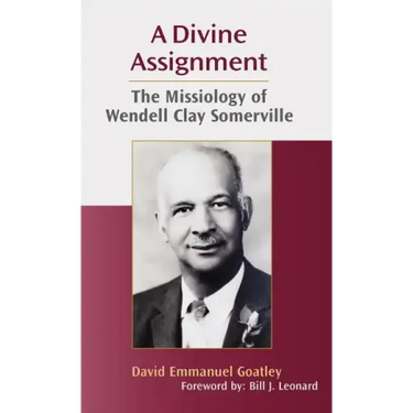 A Divine Assignment: The Missiology of Wendell Clay Somerville