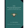 The Age of Revolution: The Rise and Decline of Liberalism in Europe Since 1815