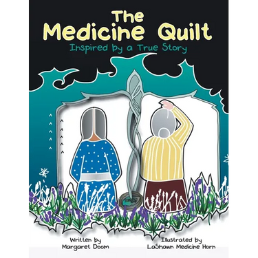 The Medicine Quilt: Inspired by a True Story