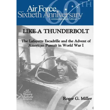 Like a Thunderbolt: The Lafayette Escadrille and the Advent of American Pursuit in World War I