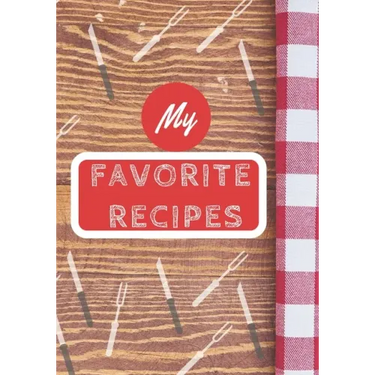 My Favorite Recipes: Make Your Own Cookbook, Personalized Recipe Book To Write In for Cooking Lovers