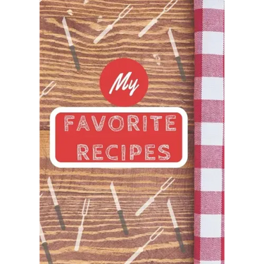 My Favorite Recipes: Make Your Own Cookbook, Personalized Recipe Book To Write In for Cooking Lovers