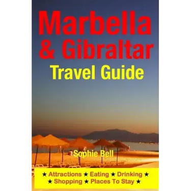 Marbella & Gibraltar Travel Guide: Attractions, Eating, Drinking, Shopping & Places To Stay
