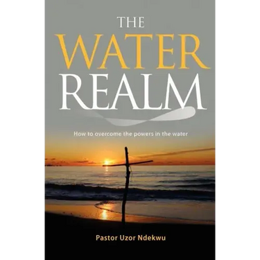 The Water Realm: How to overcome the powers in the water