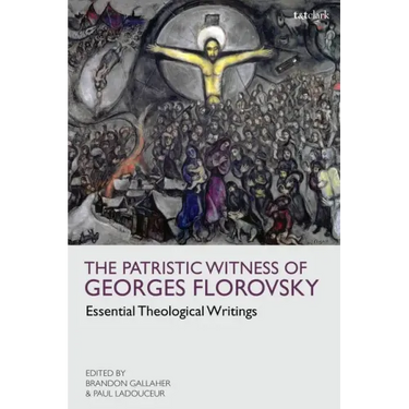 The Patristic Witness of Georges Florovsky: Essential Theological Writings