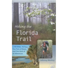 Hiking the Florida Trail: 1,100 Miles, 78 Days, Two Pairs of Boots, and One Heck of an Adventure