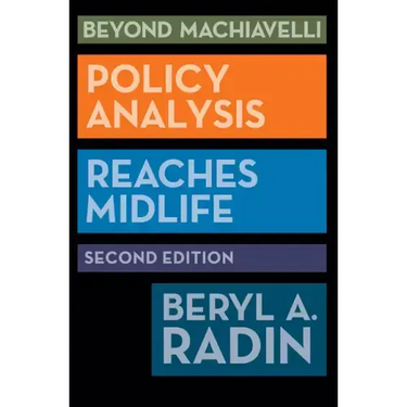 Beyond Machiavelli: Policy Analysis Reaches Midlife, Second Edition