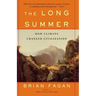 The Long Summer: How Climate Changed Civilization